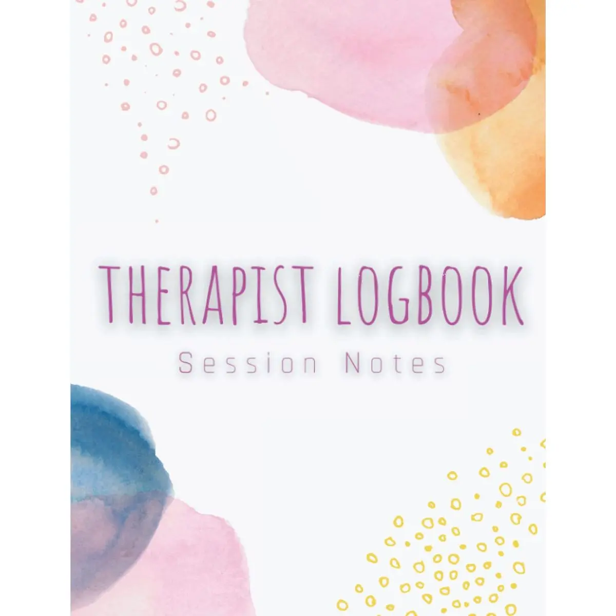Therapist Logbook Session Notes: A Therapy Notepad for Diagnosing Problems, Planning Treatment, and Tracking Progress | Psychology Notebook with Client List Paperback – June 22, 2022