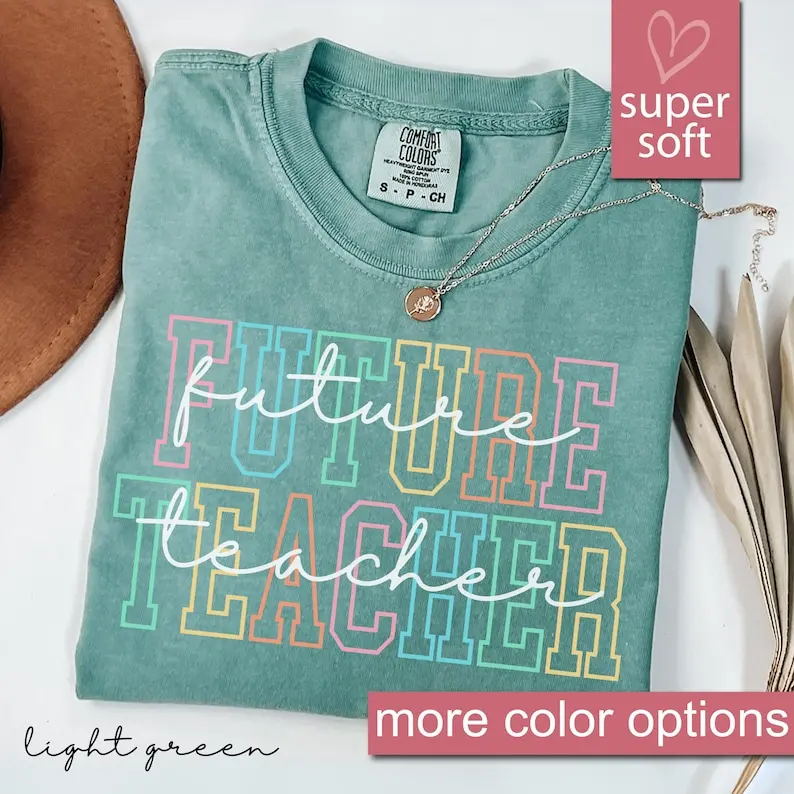 Comfort Colors® Future Teacher Shirt, Student Teacher Shirt, Future Teacher Gifts
