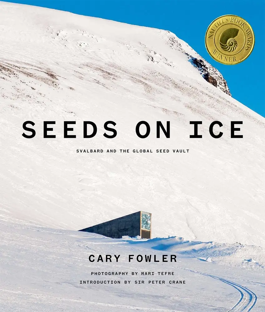 USED Book - Seeds on Ice: Svalbard and the Global Seed Vault: Svalbard and the Global Seed Vault by Fowler, Cary (Hardcover) - english