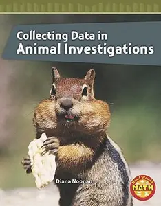 USED-Collecting Data in Animal Investigations (Real World Math - Level 4) by Diana Noonan (Hardcover)