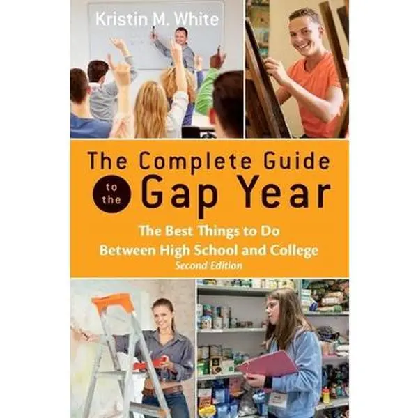 USED-The Complete Guide to the Gap Year: The Best Things to Do Between High School and College by White, Kristin (Paperback)