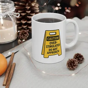 [MADE IN US] Caution Overstimulated Do Not Approach Mug, Funny Warning Sign Mug, Funny Coffee Cup, Office Mug, Gift For Friend, Coworker