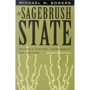 USED-The Sagebrush State: Nevada's History, Government, and Politics (Wilbur S. Shepperson Series in History and Humanities) by Michael W. Bowers (Paperback)