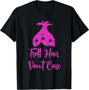 100% Cotton Troll Hair Don't Care T-Shirt