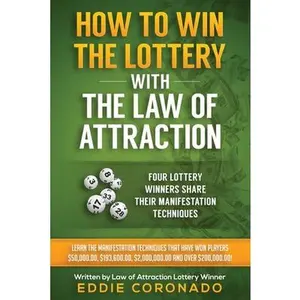 How To Win The Lottery With The Law Of Attraction: Four Lottery Winners Share Their Manifestation Techniques -- Eddie Coronado, Paperback