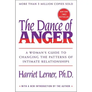 The Dance of Anger: A Woman's Guide to Changing the Patterns of Intimate Relationships by Harriet Lerner [Paperback Book]