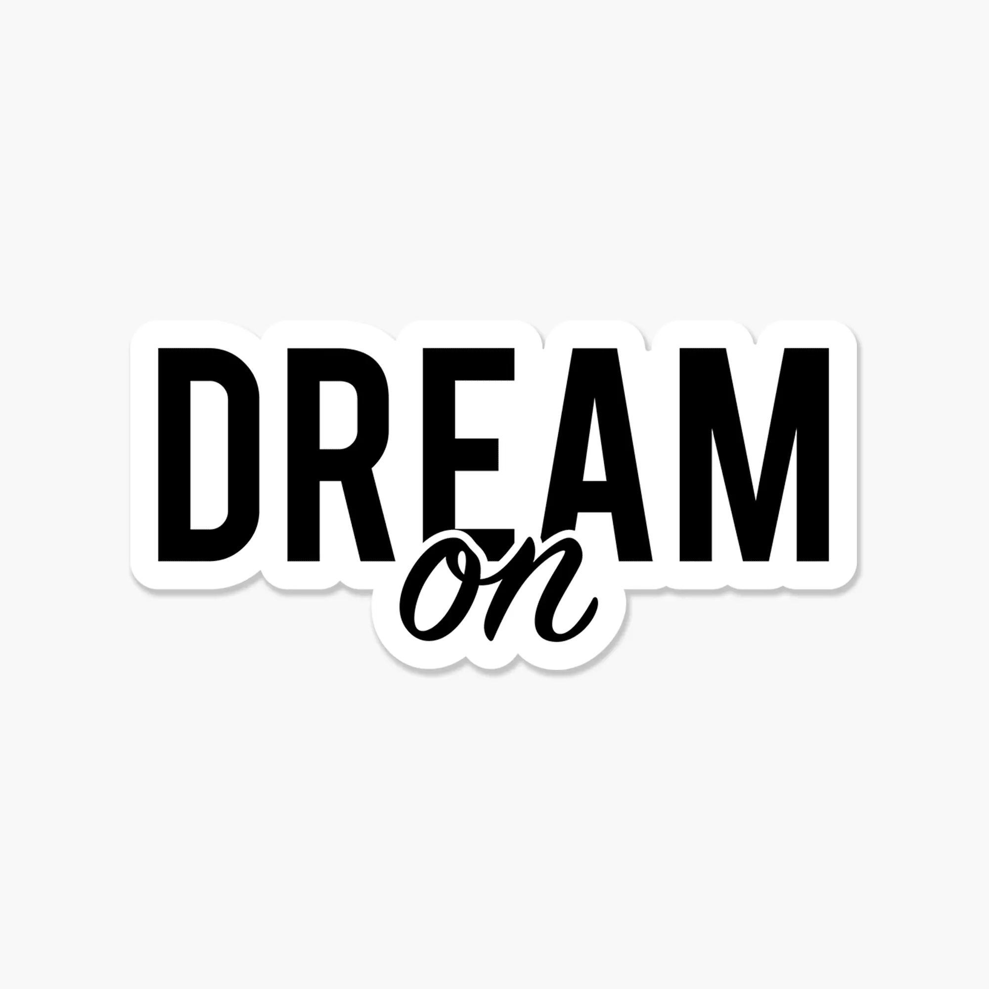 Dream On BW  - Motivational Sticker