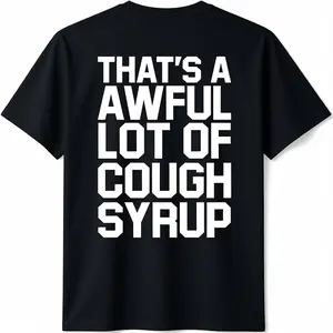 Back Print - Funny That's A Awful Lot Of Cough Syrup T-Shirt Black Tshirt