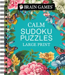 Brain Games - Calm: Sudoku Puzzles - Large Print -- Publications International Ltd - Spiral