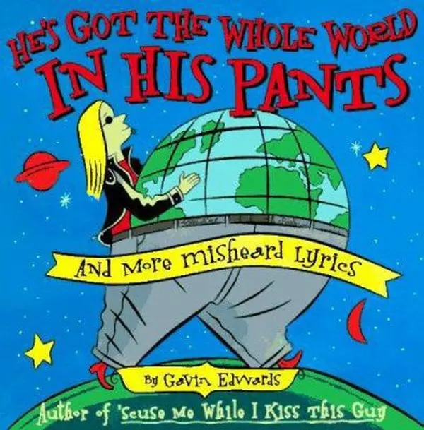 USED-He's Got the Whole World in His Pants by Gavin Edwards (Paperback)