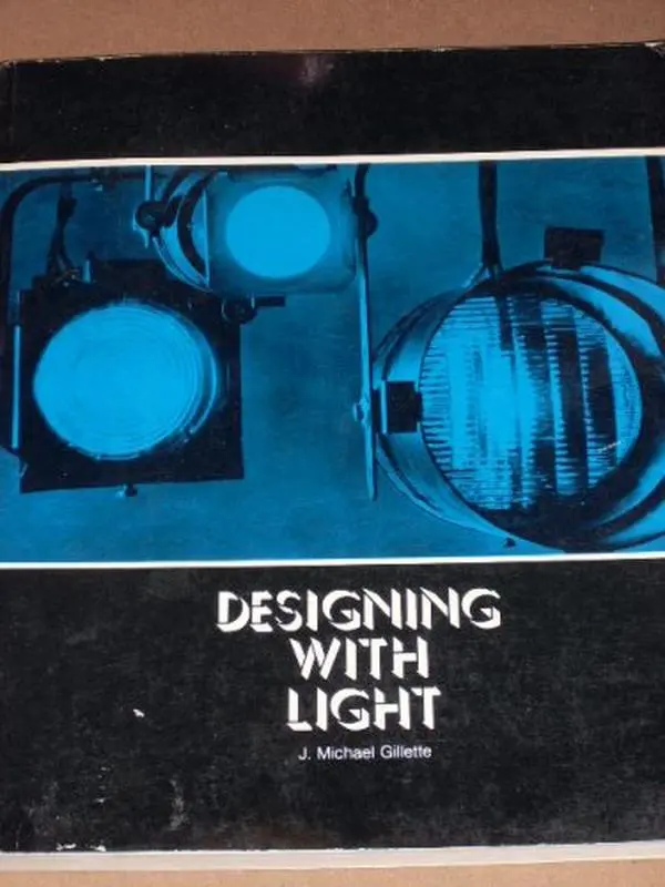 Used Soft Cover Book - Designing with Light: A Comprehensive Survey of Stage Lighting Design for Playwrights (1.16 lb, Aesthetic Introduction to Stage Space) by J. Michael Gillette (English)