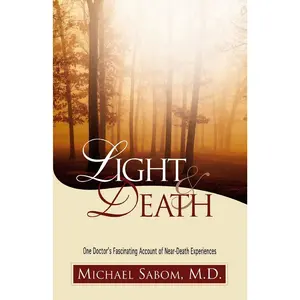 USED-Light and Death: One Doctor's Fascinating Account of Near-Death Experiences by Sabom, Michael (Paperback)
