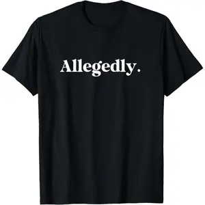 Allegedly Funny Attorney Lawyer T-Shirt Men Women Humorous Legal Professional Tee Shirt