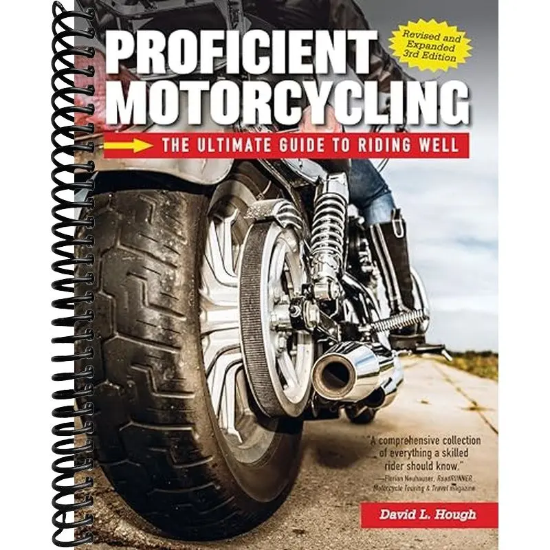 Proficient Motorcycling, Revised and Expanded 3rd Edition: The Ultimate Guide to Riding Well (CompanionHouse Books) Must-Have Manual to Confronting Fear, Sharpening Handling Skills, and Riding Safely