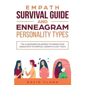 USED-Empath Survival Guide And Enneagram Personality Types: The #1 Beginner's Blueprint to Finding Your Unique Path to Spiritual Growth in Just 7 Days by Clark, David (Paperback)