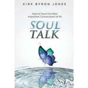 USED-Soul Talk: How to Have the Most Important Conversation of All by Jones, Kirk Byron (Paperback)