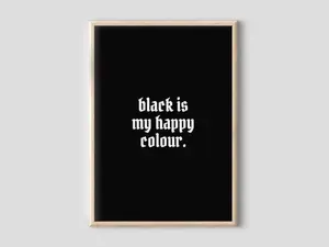 Black is My Happy Colour Print - Goth Gallery Wall, Emo Quote Print, Dressing Room Print, Alternative Wall Art, Black and White Print, Décor Decor Decoration Gift Glossy