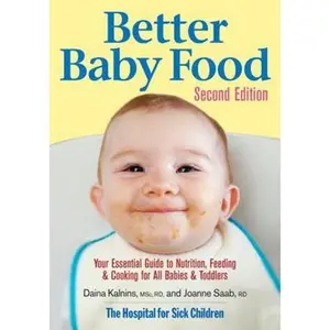 USED-Better Baby Food: Your Essential Guide to Nutrition, Feeding & Cooking for All Babies & Toddlers by Kalnins, Daina (Paperback)