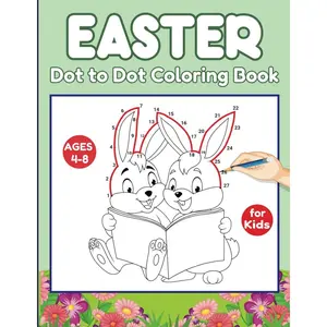 Easter Dot to Dot Coloring Book For Kids Ages 4-8: Fun Connect-the-Dots Puzzles with Bunnies, Eggs, and Spring Animals.. | Fun and Learning Activity Book for Boys & Girls! (Dot-to-Dot Easter) Paperback – March 9, 2025