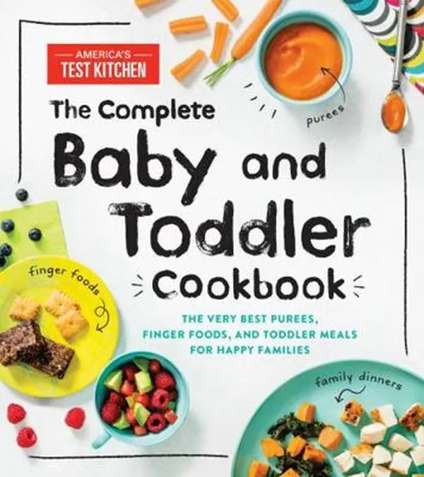 USED Book - The Complete Baby and Toddler Cookbook: The Very Best Purees, Finger Foods, and Toddler Meals for Happy Families by America's Test Kitchen Kids (Hardcover) - english