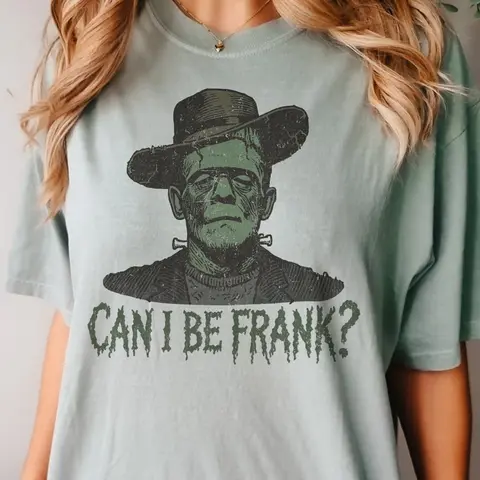 Can I Be Frank Halloween Tee Monster Halloween Tshirt Funny Halloween Can I Be Frank T-Shirt Unisex Halloween Tshirt Sarcastic Monster Top