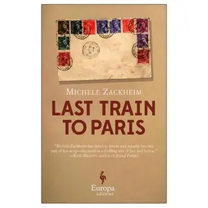 USED-Last Train to Paris by Zackheim, Michele (Paperback)