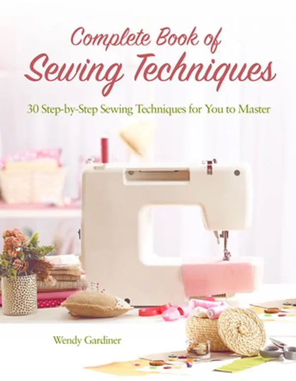 USED Book - Complete Book of Sewing Techniques: More Than 30 Essential Sewing Techniques for You to Master by Gardiner, Wendy (Paperback) - english