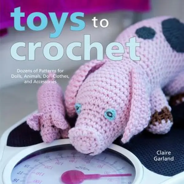 USED Book - Toys to Crochet: Dozens of Patterns for Dolls, Animals, Doll Clothes, and Accessories by Claire Garland (Paperback) - english