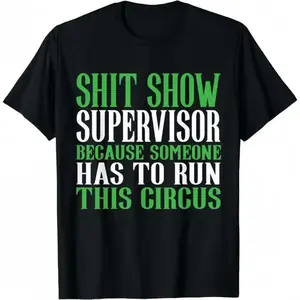 [100% Cotton] Hilarious Shit Show Supervisor T-Shirt For Circus Lovers With Attitude .GlowNest Coo Coo