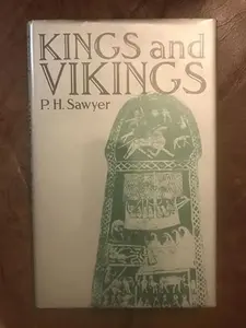 USED-Kings and Vikings: Scandinavia and Europe, A.D. 700-1100 by P. H Sawyer (Hardcover)
