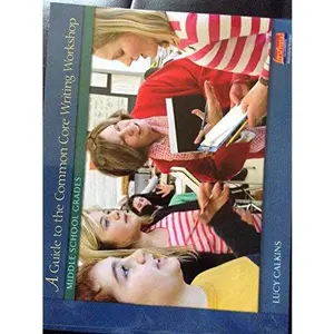 USED-Guide to the Common Core Writing Workshop, Middle School Grades by Lucy Calkins (Paperback)