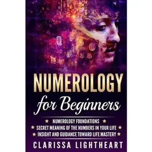 USED-Numerology for Beginners: Numerology Foundations - Secret Meaning of the Numbers in Your Life - Insight and Guidance Toward Life Mastery by Lightheart, Clarissa (Paperback)
