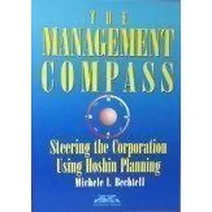 USED-The Management Compass: Steering the Corporation Using Hoshin Planning (AMA Management Briefing) by Michele L. Bechtell (Paperback)