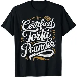 Certified Torta Pounder Funny Men Fat women Torta Meme T-Shirt