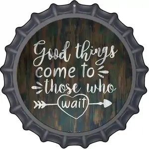 Good Things to Come Novelty Metal Bottle Cap Sign