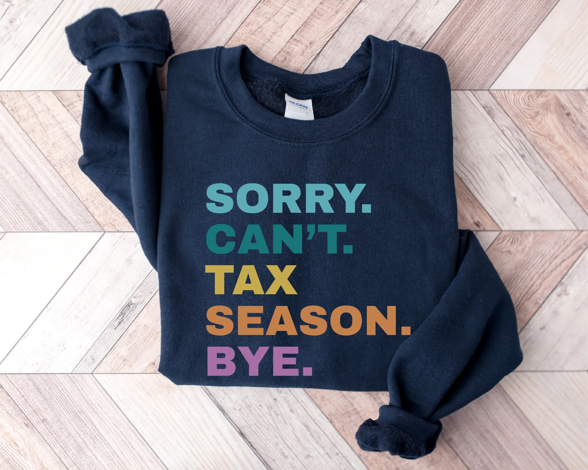 Sorry Can't Tax Season Bye Sweatshirt, Accountant Hoodie, Tax Season Sweatshirt, Funny Gift Hoodie For Accountant, Certified Public Accountant Sweatshirt, CPA Hoodie