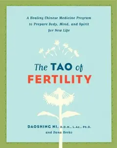 USED-The Tao of Fertility: A Healing Chinese Medicine Program to Prepare Body, Mind, and Spirit for New Life by Ni, Daoshing (Paperback)