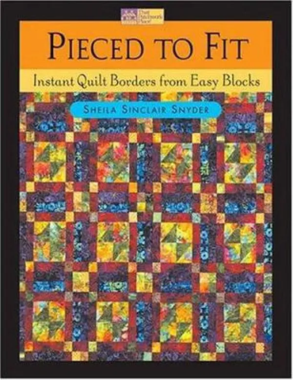 USED: Pieced to Fit - Instant Quilt Borders from Easy Blocks with Quilt Patterns & Pieced Sashings by Sheila Sinclair Snyder (Paperback)