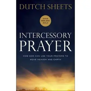 USED-Intercessory Prayer: How God Can Use Your Prayers to Move Heaven and Earth by Sheets, Dutch (Paperback)