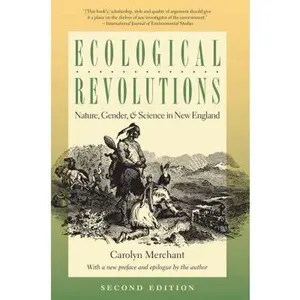 USED-Ecological Revolutions: Nature, Gender, and Science in New England by Merchant, Carolyn (Paperback)