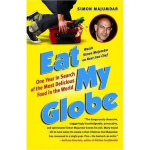 USED-Eat My Globe: One Year in Search of the Most Delicious Food in the World by Majumdar, Simon (Paperback)