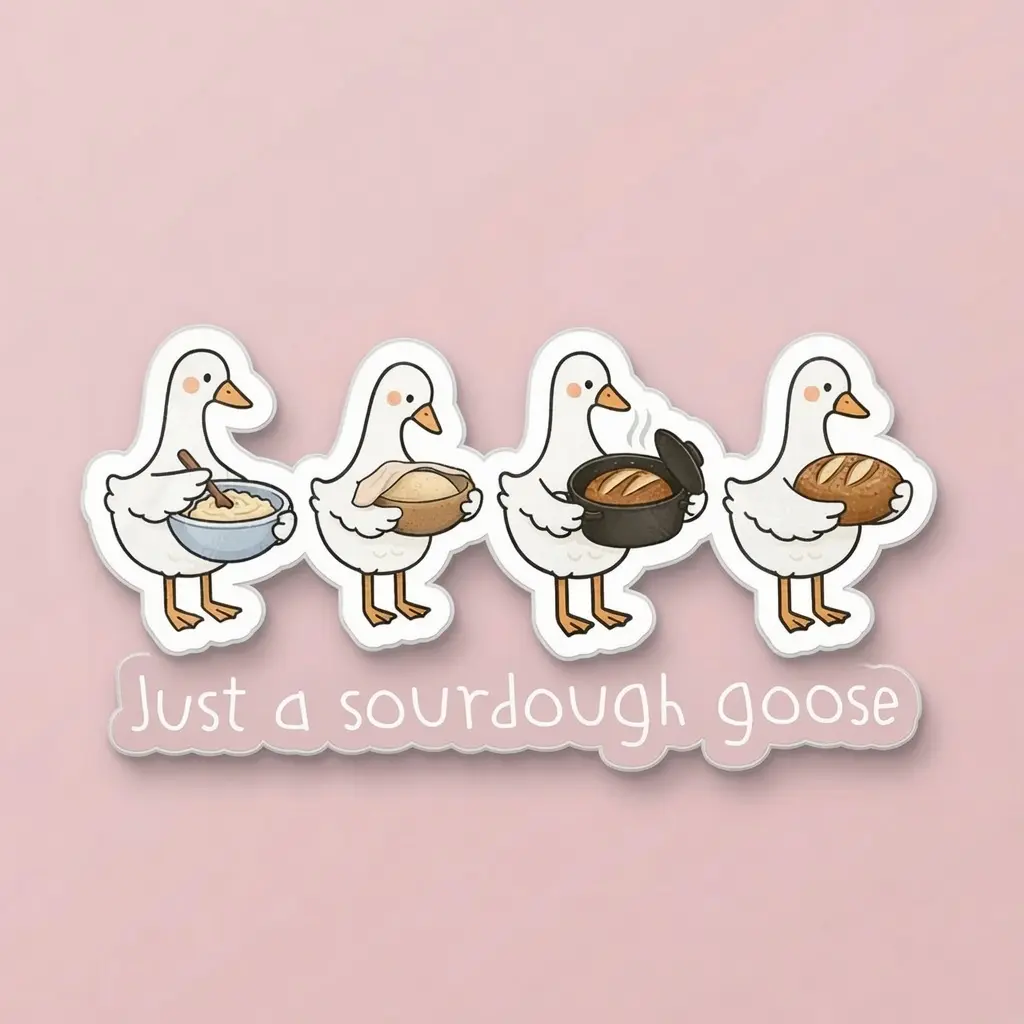 Just a Sourdough Goose Funny Baking Sticker