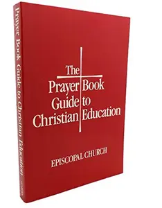 USED Book - The Prayer Book Guide to Christian Education by Episcopal Church (Paperback) - english