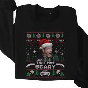 That Was Scary Ugly Sweatshirt, Supernatural Dean Winchester Christmas Sweater, Funny TV Show Sweater Gift for Men, Gift for Women, Crew Neck T-shirt