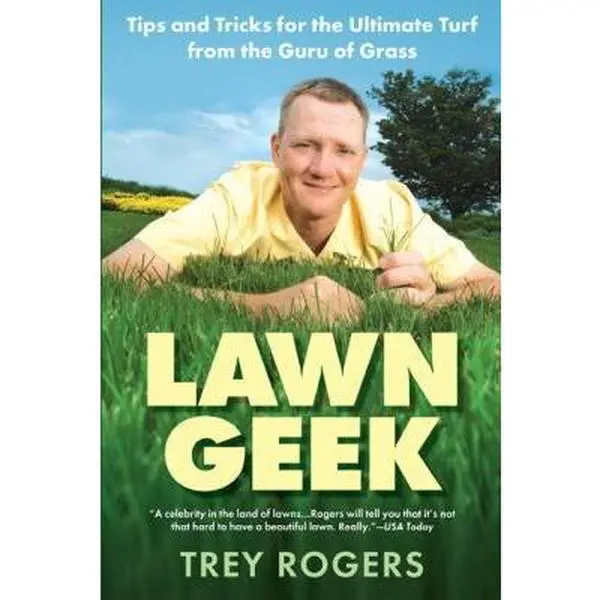 USED Book - Lawn Geek: Tips and Tricks for the Ultimate Turf From the Guru of Grass by Trey Rogers (Paperback) - english