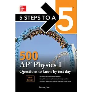 USED-5 Steps to a 5: 500 AP Physics 1 Questions to Know by Test Day, Third Edition by Anaxos, Inc (Paperback)