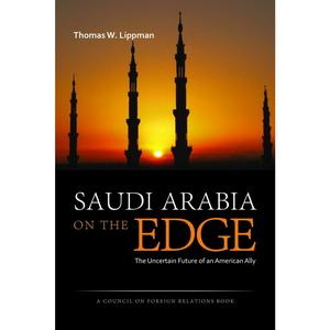 USED-Saudi Arabia on the Edge: The Uncertain Future of an American Ally by Lippman, Thomas W. (Hardcover)