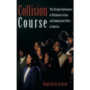 USED-Collision Course: The Strange Convergence of Affirmative Action and Immigration Policy in America by Graham, Hugh Davis (Paperback)