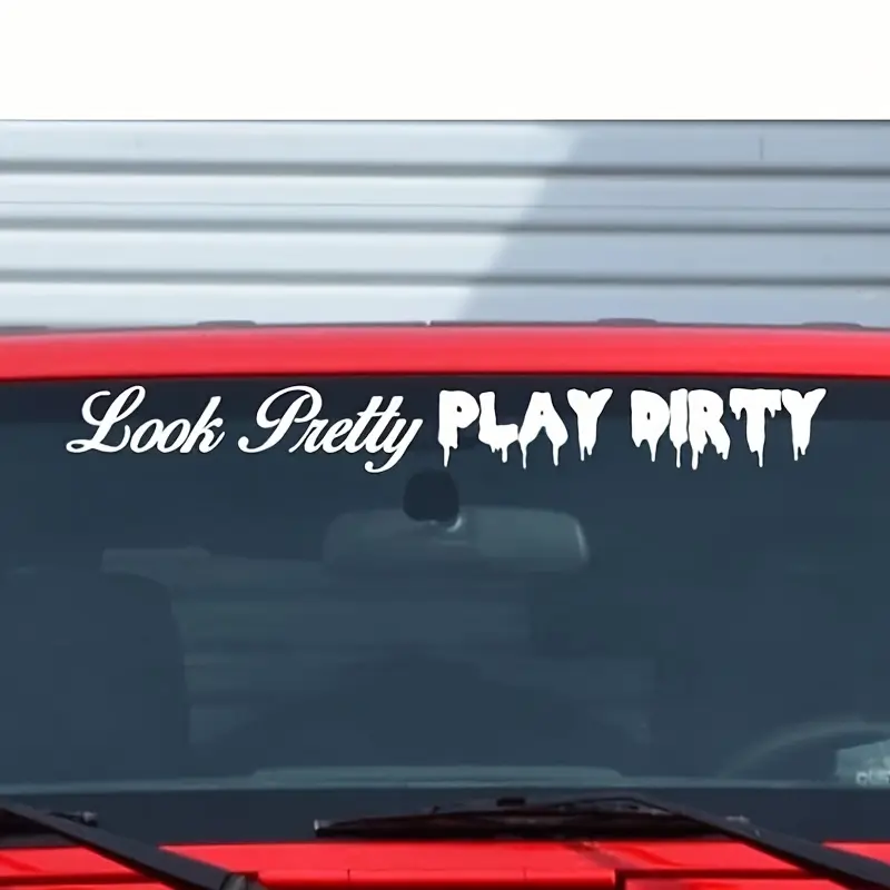Stylish 'Look Pretty, Play Dirty' Vinyl Car Decal - Waterproof & Reflective Windshield Sticker for Front or Rear