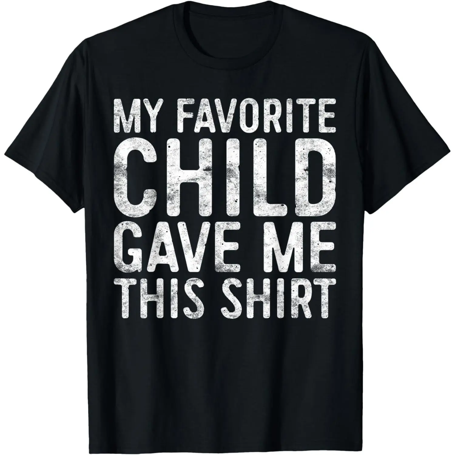 100% Cotton My Favorite Child Gave Me This Shirt T-Shirt Favorite Kid T-Shirt